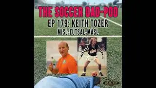Episode 179: Keith Tozer | MISL-Futsal-MASL