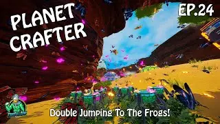 Double Jumping Straight To The Frogs - Planet Crafter