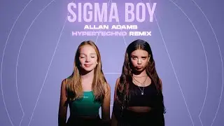 Betsy, Мария Янковская - SIGMA BOY (ALLAN ADAMS HYPERTECHNO REMIX)
