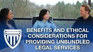 Benefits and Ethical Considerations of Providing Unbundled Legal Services