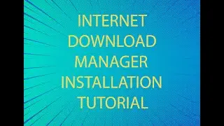 Internet Download Manager Installation Tutorial