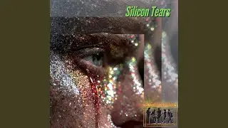 Silicon Tears