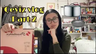 Çeyiz Vlog Part2 📦✨