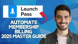 NEW! How to Automate Membership Billing Using LaunchPass in 2025!