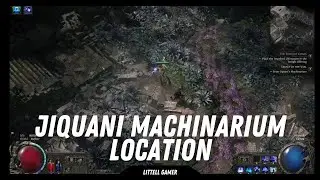 Местонахождение Jiquani Machinarium &mdash; Path Of Exile 2