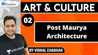 L2: Post Maurya Architecture | Art & Culture | UPSC CSE | Vishal Chauhan