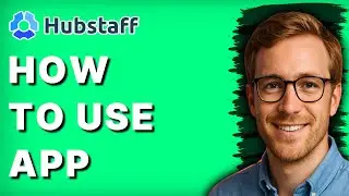 How to Use Hubstaff App [2026 Full Guide]