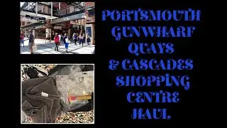 PORTSMOUTH GUNWHARF QUAYS & CASCADES SHOPPING CENTRE HAUL 111| tazwells12