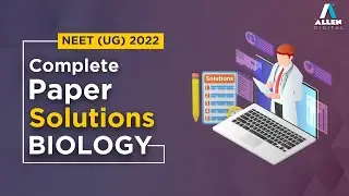NEET (UG) 2022 | Biology Paper Solution | Allen Digital
