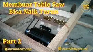Cara Membuat Table Saw, Bisa Naik Turun Part 2 | membuat meja dan pemasangan Dinamo
