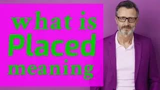 Placed | Meaning of placed 📖 📖 📖 📖 📖