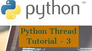 Python Thread Tutorial For Beginners  3 - threading module in Python 3