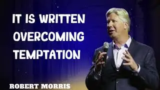 Robert Morris sermons - It Is Written Overcoming Temptation