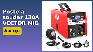 AVIS (2025) : Poste &agrave; souder 130A VECTOR MIG. D&Eacute;TAILS ESSENTIELS