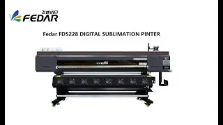 Fedar FD5228 Digital Textile Heat Transfer Dye Sublimation Printer