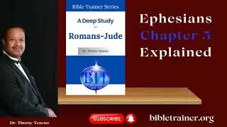 Ephesians Chapter 5 Explained!--Expository Bible Study for Beginners & Scholars