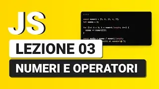 Javascript Tutorial Italiano 03 - Numeri e Operatori Matematici