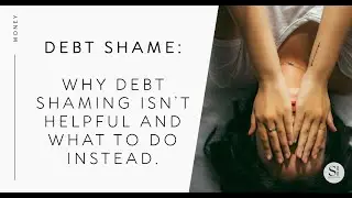 Debt Shame: Why Debt Shaming Isn't Helpful and What to Do Instead