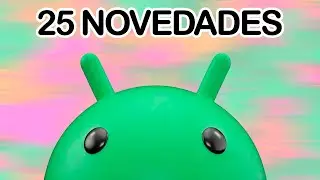 25 novedades de Android 16 que debes conocer