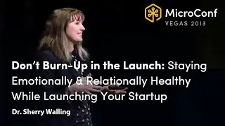 Staying Emotionally & Relationally Healthy While Launching Your Startup &ndash; Dr. Sherry Walling