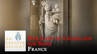 Our Lady of Chatillion sur Seine - January 29th, 2026 | No Greater Delight