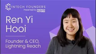 FinTech Founders video interview: Ren Yi Hooi, founder and CEO of Lightning Reach