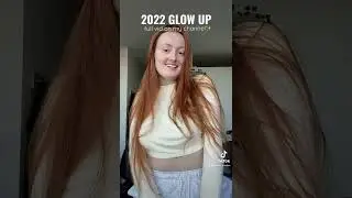 2022 glow up ✨