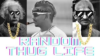 R A N D O M | Thug life | #1