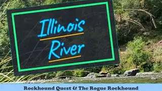 Rockhounding Illinois River. Southern Oregon