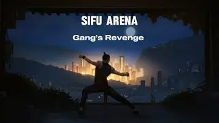 SIFU ARENA | Gang&rsquo;s Revenge