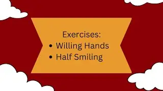 Willing Hands and Half Smiling Exercises