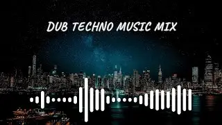DUB TECHNO RELAX NIGHT CITY MUSIC COLLECTION 2026 🎵 1 HOUR MUSIC MIX FOR GOOD MOOD BACKGROUND
