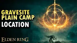 Gravesite Plain Camp Location Elden Ring DLC