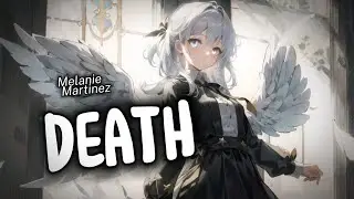 {Nightcore} DEATH ~ Melanie Martinez [NMV]