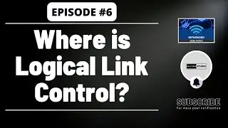 Where is Logical Link Control? | Ep. 6 | Networking Debunked