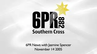 6PR Perth - News with Jasmine Spencer (November 14, 2005)