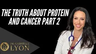 The Truth About Protein and Cancer Part 2