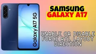 How to Enable or Disable Force RTL Layout Direction on Samsung Galaxy A17