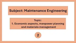 Economic Aspects, Manpower Planning & Materials Management | Maintenance Engineering Lecture