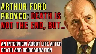 An Interview with Arthur Ford about the Afterlife, the Soul, and Reincarnation