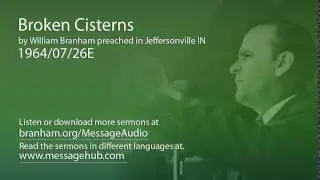 Broken Cisterns (William Branham 64/07/26E)
