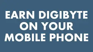 Earn Digibyte On Your Mobile Phone