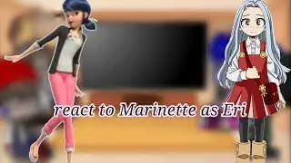 MBL react to Marinette as Eri ||in mha||👋❤️😭😭