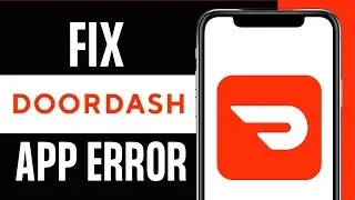 How to Fix Doordash Not Working (Solved)