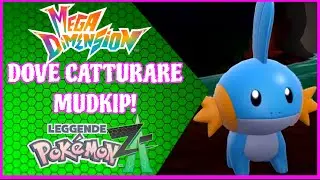 💧DOVE CATTURARE MUDKIP in LEGGENDE POK&eacute;MON Z-A - MEGADIMENSIONE! [Guida]