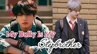 My Bully Is My Stepbrother... || Taekook || Top tae || #taekookff #top tae #bttm kook