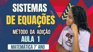 SISTEMAS DE EQUAÇÕES/ MÉTODO DA ADIÇÃO #1