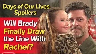 Days of Our Lives Spoilers: Will Brady Finally Draw the Line With Rachel? 20 January 2026