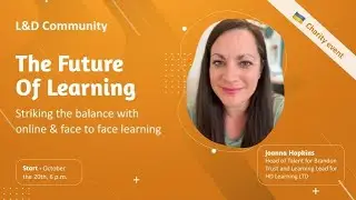 The Future Of Learning: Striking the balance with online & face to face learning