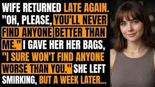 She Returned Late Again, Smirked, “Oh, Please, You’ll Never Find Anyone Better Than Me.” I Gave Her…